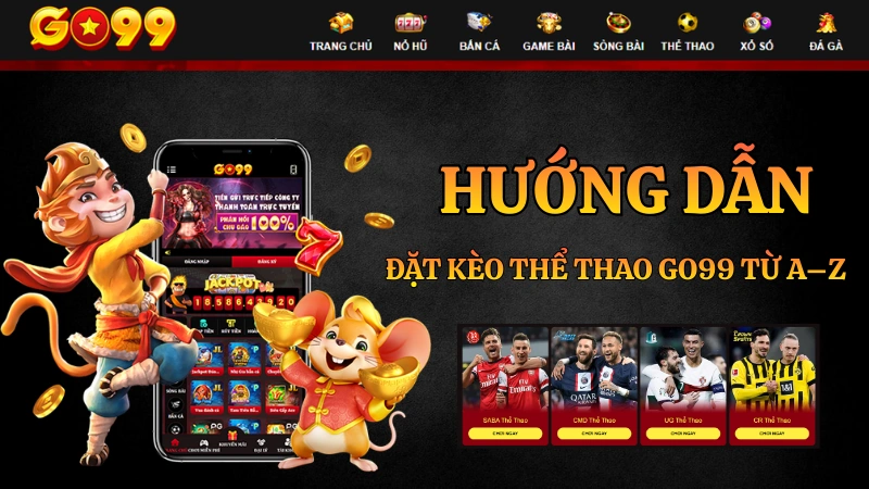 Cẩm nang hướng dẫn cách đặt kèo thể thao GO99 chi tiết từ A-Z dành cho người mới bắt đầu tham gia cá cược